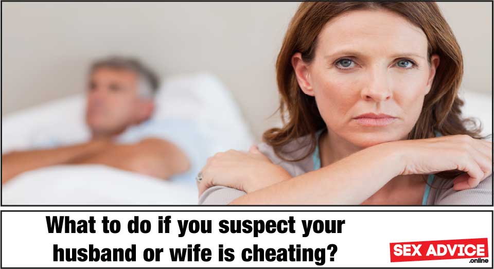 What if you suspect your husband or wife is cheating?